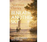 Beneath Another Sky: A Global Journey into History [Lingua Inglese]