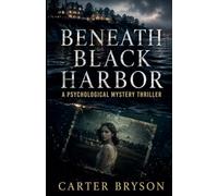 Beneath Black Harbor: A Psychological Mystery Thriller