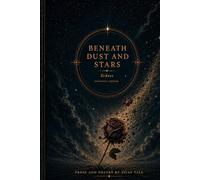Beneath Dust and Stars: The Complete Collection