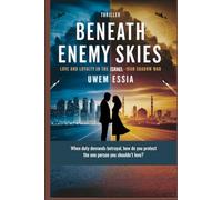 BENEATH ENEMY SKIES Love and Loyalty in the Israel-Iran Shadow War: When duty demands betrayal, how do you protect the one person you shouldn’t love?