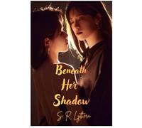 Beneath Her Shadow: A Dark Romantic Thriller of Love, Secrets, and Survival