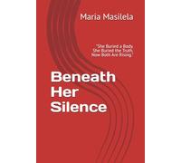 Beneath Her Silence: "She Buried a Body. She Buried the Truth. Now Both Are Rising."