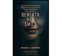 Beneath Her Smile: A Psychological Romance About Love, Lies, and the Secret That Nearly Destroyed Her