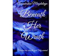 Beneath Her Wrath: Freedom was never the goal. Only survival