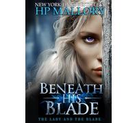Beneath His Blade, A Spicy Romantasy: Dark Fantasy Romance with Forced Proximity, Hidden Identity, & Deadly Trials