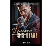 Beneath His Blade: An Age-Gap Revenge Dark Mafia Romance