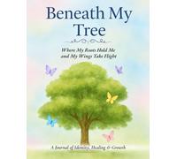 Beneath My Tree: A Guided Journal for Identity, Healing, Growth, Self-Discovery with Butterfly and Tree Themes: A Beautiful Self-Reflection, Mental Health Support for Teens, Adults