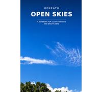 Beneath Open Skies: A Notebook for Clear Thoughts and Bright Ideas