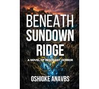 BENEATH SUNDOWN RIDGE: A Novel of Resonant Horror