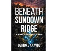 BENEATH SUNDOWN RIDGE: A Novel of Resonant Horror