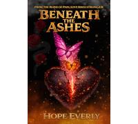 Beneath The Ashes: Book 4 in the Rise Of The Broken Heart Series