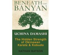 Beneath the Banyan: Uchinā Damashī - The Hidden Strength of Okinawan Karate & Kobudō