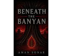 BENEATH THE BANYAN: Where roots remember