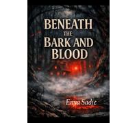 Beneath The Bark and Blood: Step carefully. The path is waiting.: 5