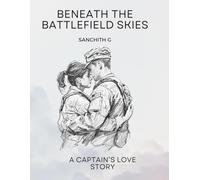 Beneath the Battlefield Skies: A Captain’s Love Story