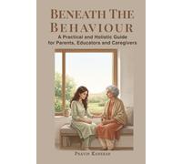 BENEATH THE BEHAVIOUR: Understanding and Supporting Adolescents with Wisdom,Compassion and Clarity