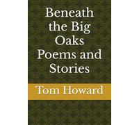 Beneath the Big Oaks Poems and Stories
