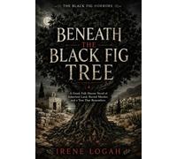 Beneath The Black Fig Tree: A Gr olk Horror Novel of Inherited Land, Buried Murder, and a Tree That Remembers