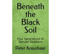 Beneath the Black Soil: Four Generations of Danube Swabians