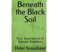 Beneath the Black Soil: Four Generations of Danube Swabians