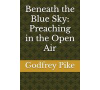 Beneath the Blue Sky: Preaching in the Open Air
