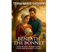 Beneath the Bonnet: Love Wasn't in Her Plans, Until She Was Left a Child: 4