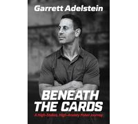 Beneath the Cards: A High-stakes, High-anxiety Poker Journey