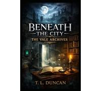 Beneath the City: The Vale Archives
