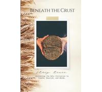 Beneath the Crust: Uncovering the Holy Invitation to Create, Nourish, and Abide.