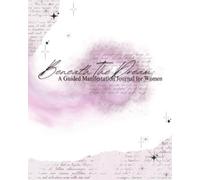 Beneath the dream: A guided manifestation journal for women
