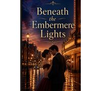 Beneath the Embermere Lights: A Second-Chance Theater Romance
