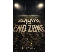BENEATH THE END ZONE