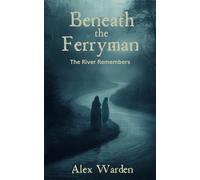 Beneath The Ferryman: The River Remembers
