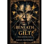 BENEATH THE GILT: Every secret has a twin