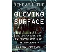 Beneath the Glowing Surface: Investigating the Enigmatic World of the Anglerfish