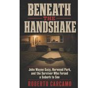 Beneath the Handshake: John Wayne Gacy, Norwood Park, and the Survivor Who Forced a Suburb to See