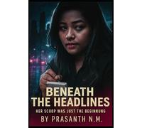 Beneath the Headlines: Her Scoop Was Just the Beginning.