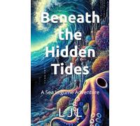 Beneath the Hidden Tides: A Sea Legume Adventure: 2