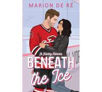 Beneath the Ice: A Hockey Romcom