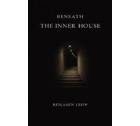 BENEATH THE INNER HOUSE