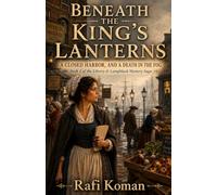 BENEATH THE KING'S LANTERNS: A Closed Harbor and a Death in the Fog