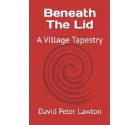 Beneath The Lid: A Village Tapestry