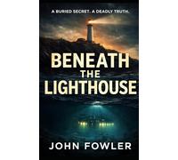 Beneath The Lighthouse: “The sea remembers what the town tried to forget.”