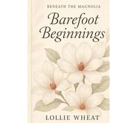 Beneath the Magnolia: Barefoot Beginnings