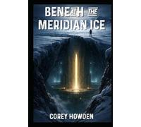 Beneath the Meridian Ice