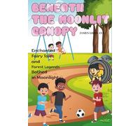 Beneath the Moonlit Canopy: Enchanted Fairy Tales and Forest Legends Bathed in Moonlight