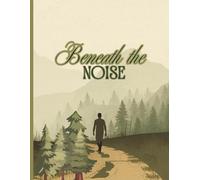Beneath the Noise | Inner Peace Journal - Half Lined, Half Plain Notebook A4 | 100 alternating pages: Creative Space for Finding Balance, Clarity, Serenity and Nature’s Beauty