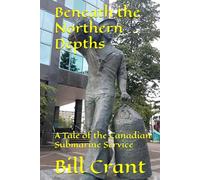Beneath the Northern Depths: A Tale of the Canadian Submarine Service