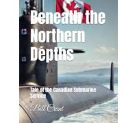 Beneath the Northern Depths: Tale of the Canadian Submarine Service