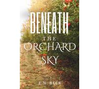 Beneath the Orchard Sky: A Heartfelt Small-Town Second-Chance Romance